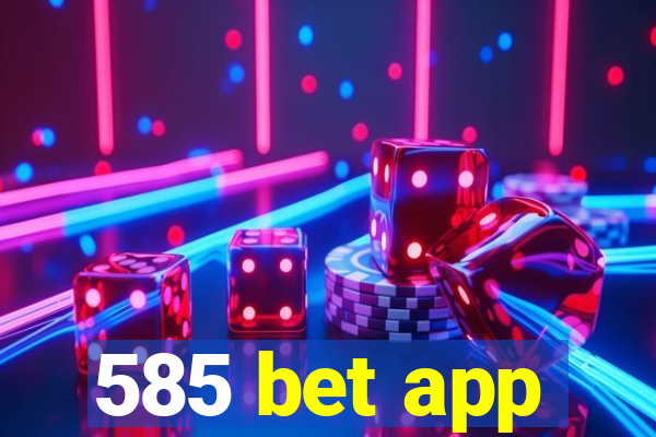 585 bet app